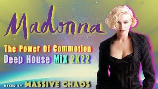 Madonna - The Power Of Commotion Deep House Mix 2k22 by Massive Chaos