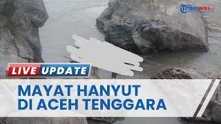 Korban yang Hanyut di Sungai Alas Kompas Aceh Tenggara Ditemukan Tewas setelah Pencarian 3 Hari