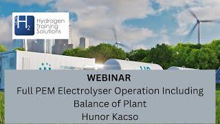 Webinar Full PEM Electrolyser Operation including Balance of Plant