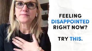 Feeling disappointed right now? Try THIS.  Mel Robbins