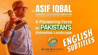 ENG Subtitles -- Exclusive With a Pioneering Force in Pakistans Animation Landscape  Asif Iqbal