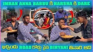 imran Anna Babbu కి Harsha కి Dare ఇచ్చిండు Road పైన Biryani తినాలి అని  Pareshan Babbu07