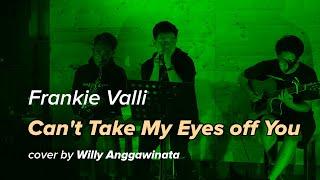 Cant Take My Eyes off You - Frankie Valli cover by Willy Anggawinata Ngangkring Ngakustik