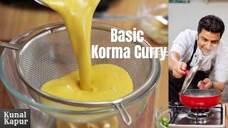 Korma Recipe Basic Yellow curry Fried Onion Curry Brown Gravy  Kunal Kapur Indian Curry Recipes