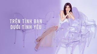 MIN - TRÊN TÌNH BẠN DƯỚI TÌNH YÊU OFFICIAL AUDIO