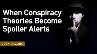 Bible Prophecy Update When Conspiracy Theories Become Spoiler Alerts - Sunday October 8th 2023