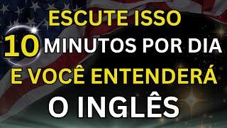 ESCUTE ISSO 10 MINUTOS POR DIA E VOCÊ ENTENDERÁ O INGLÊS#7  CURSO DE INGLÊS  AULA DE INGLÊS