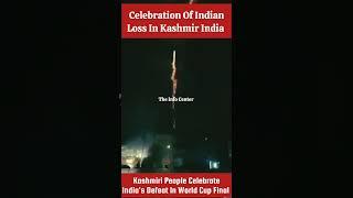 Celebration In Kashmir On Australia WinPeople Of Kashmir Celebrating Indian Defeat In WC2023.