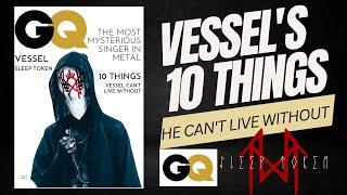 10 Things VESSEL Cant Live Without