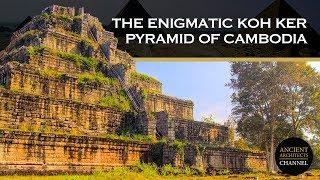 The Enigmatic Koh Ker Pyramid of Cambodia  Ancient Architects