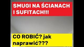 Smugi na ścianach i sufitach jak zlikwidować???