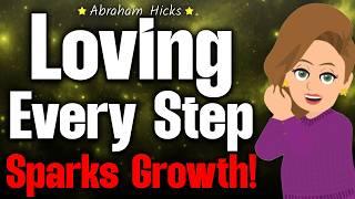 How Loving Every Step Leads to Greatness  Abraham Hicks 2024
