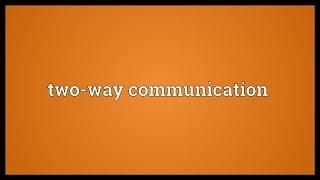 Two-way communication Meaning