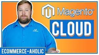 WTF is Magento Cloud?