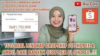 TUTORIAL LENGKAP DROPSHIP DI SHOPEE DAN AMBIL DARI BANYAK SUPPLIER DI SHOPEE. TERBARU & TERMUDAH