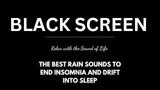 The Best Rain Sounds to End Insomnia and Drift into Sleep - Relax with White Noise  Black Screen