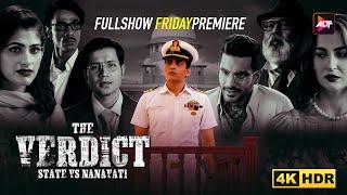 4K Full Show  Friday Premiere  The Verdict - State vs Nanavati - Elli AvrramAngad BediSumeet Vyas