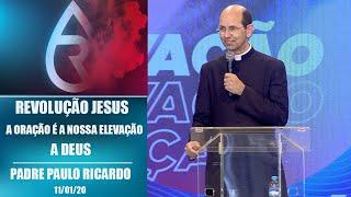 A oração é a nossa elevação a Deus - Padre Paulo Ricardo  110120