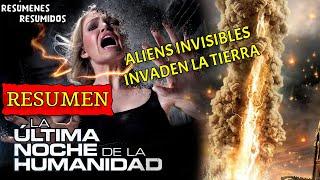 ALIENS INVISIBLES  LA ÚLTIMA NOCHE DE LA HUMANIDAD  RESUMEN EN 10 MINUTOS  RESÚMENES RESUMIDOS