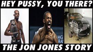 HEY P**Y YOU THERE? - THE JON JONES STORY