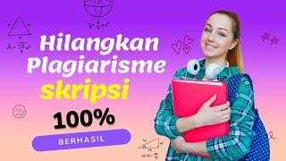 CARA CEPAT MENGHILANGKAN PLAGIARISME SKRIPSI TANPA APLIKASI TAMBAHAN