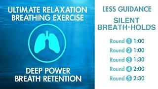 Calm Breathing - Quiet Relaxation with Less Guidance  Up to 230 Breath-Hold  Pranayama Exercise