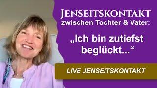 JENSEITSKONTAKT mit verstorbenen Vater Ich bin stolz auf deine innere Entwicklung