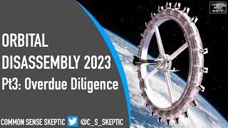 Orbital Disassembly 2023 - Part 3 Overdue Diligence