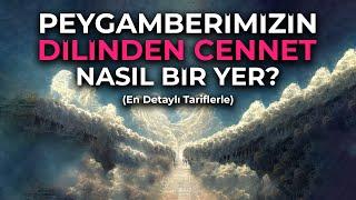 En Detaylı Tariflerle Cennet Peygamberimiz Anlatıyor..