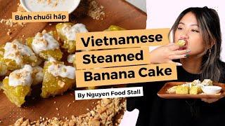 Vietnamese Steamed Banana Cake Bánh chuối hấp