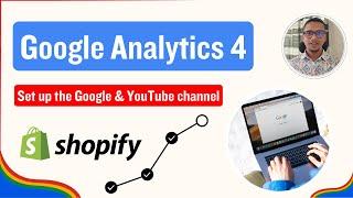 How to Set up Google Analytics 4 on Shopify in 2024  Set up the Google & YouTube channel