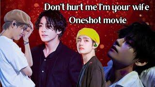 dont hurt me Im your wife ️‍🩹 oneshot movie  taekook love story ️‍🩹