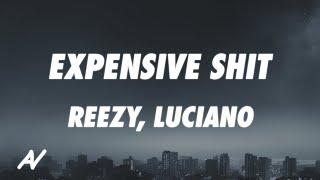 reezy Luciano - EXPENSIVE SHIT Lyrics