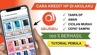  Berhasil  Cara Kredit HP di Akulaku Terbaru  Tanpa DP 