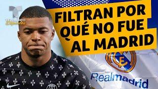 Filtran por qué Mbappé no fichó por el Real Madrid  Telemundo Deportes