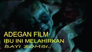 adegan film  seorang ibu hamil melahirkan bayi zombi