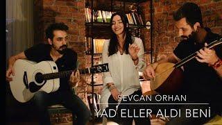 Sevcan Orhan - Yad Eller Aldı Beni