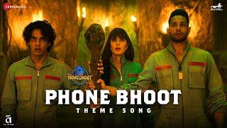 Phone Bhoot - Theme Song  Katrina Kaif Ishaan Siddhant Chaturvedi  Baba Sehgal  Mikey McCleary