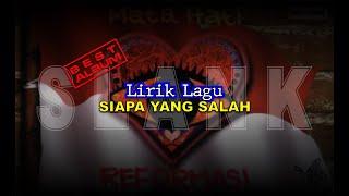 SLANK  SIAPA YANG SALAH  MATA HATI REFORMASI  LIRIK