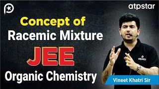 Racemic mixture - IIT JEE & NEET organic chemistry  Vineet Khatri Kota  ATP STAR Kota