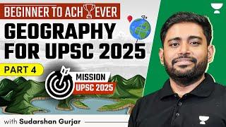 Beginner to Achiever Geography for UPSC Beginners 2025 & 2026  Sudarshan Gurjar  P4