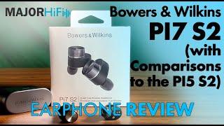 Bowers & Wilkins PI7 S2 Review. Comparisons to the PI5 S2
