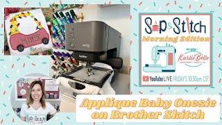 Sip & Stitch LIVE Beginner Machine Embroidery Tutorial Applique Baby Onesie on Brother Skitch