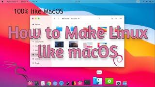How to Make Linux like macOS Big Sur Theme  Kali Linux  2023