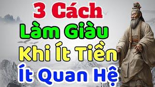 Cổ Nhân Dạy 3 Cách Làm Giàu Khi Ít Tiền Ít Quan Hệ  Sách nói Minh Triết