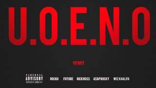 U.O.E.N.O. Feat. Future Rick Ross A$AP Rocky & Wiz Khalifa