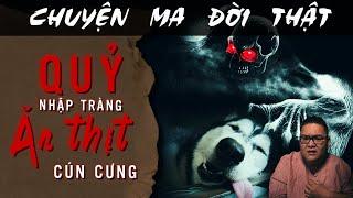 TẬP 1698 Chuyện Ma Có Thật  Quỷ Nhập Tràng Ăn Thịt Cún Con