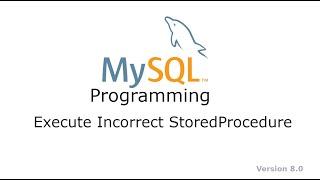 Chapter 52 MySQL - Execute Incorrect Stored Procedure