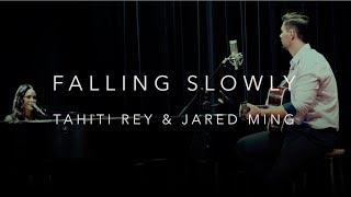 Falling Slowly  Tahiti Rey and Jared Ming