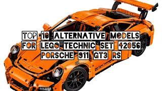 Top 10 Alternative Models for LEGO Technic Set 42056 Porsche 911 GT3 RS